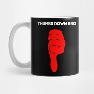 Thumbs Down Bro Mug